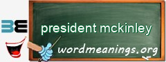 WordMeaning blackboard for president mckinley